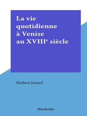 cover image of La vie quotidienne à Venise au XVIIIe siècle